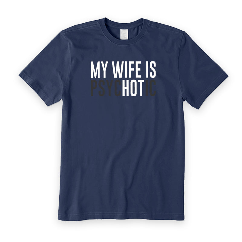 My Wife is Psychotic T-Shirt