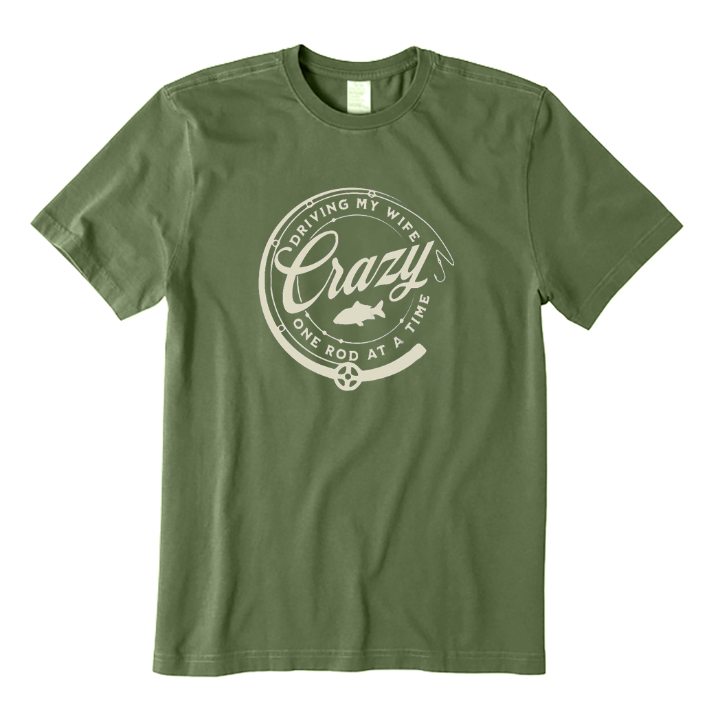 Driving My Wife Crazy One Rod At A Time T-Shirt