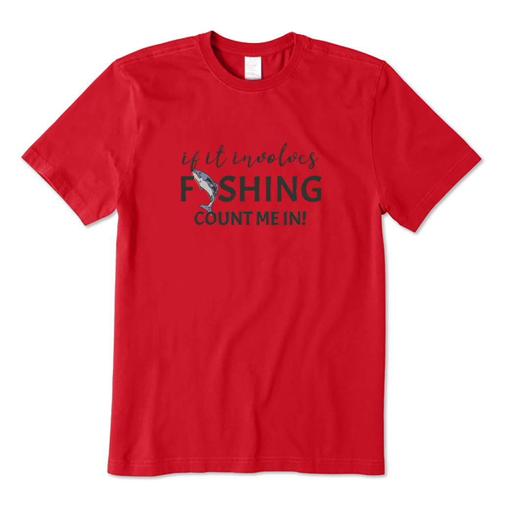 If It Involves Fishing Count Me In T-shirt