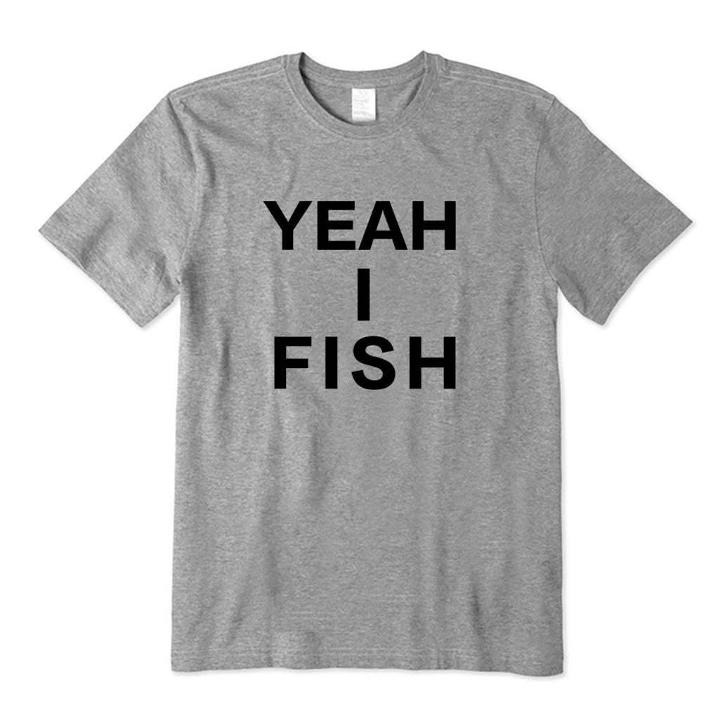 Yeah I Fish T-Shirt