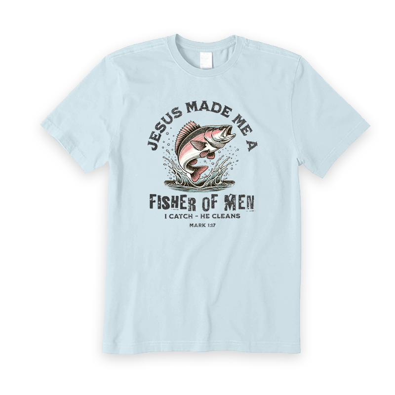 Jesus Made Me A Fisher Of Men T-Shirt