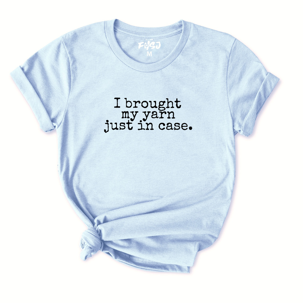 I Brought My Yarn Just in Case T-Shirt for Women