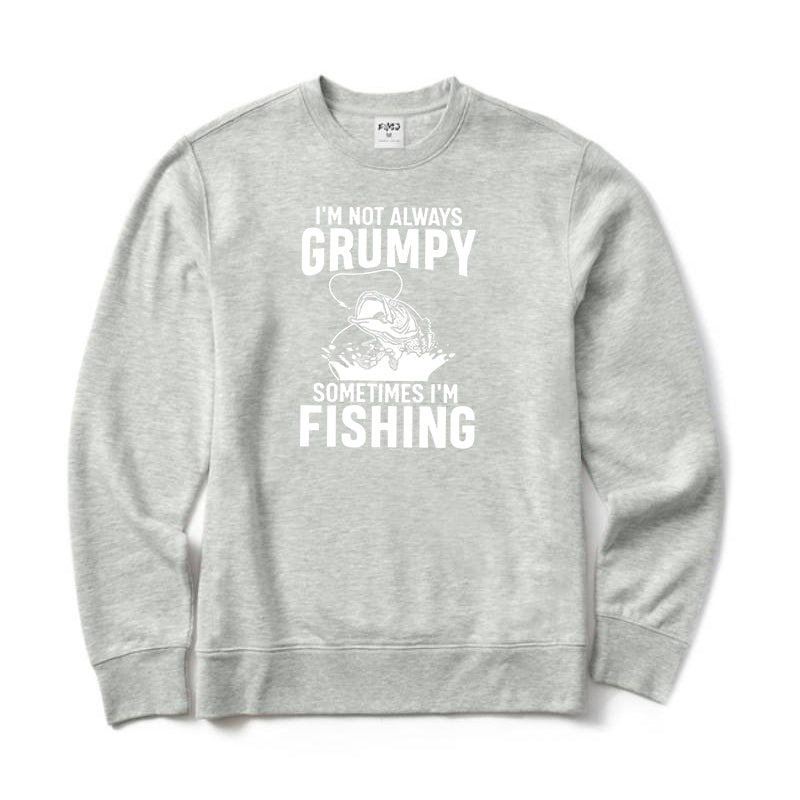 I'm Not Always Grumpy Sometimes I'm Fishing Crewneck Sweatshirt
