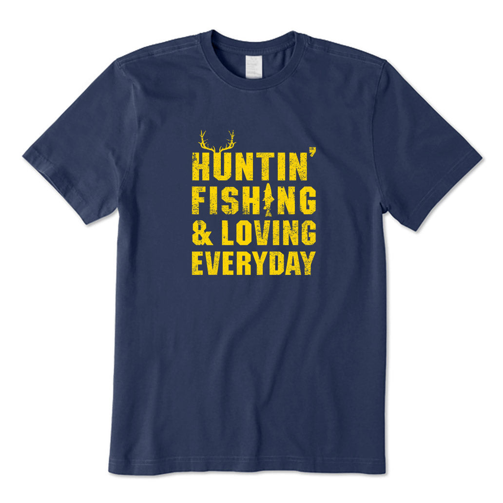 Hunting Fishing & Loving Everyday T-Shirt