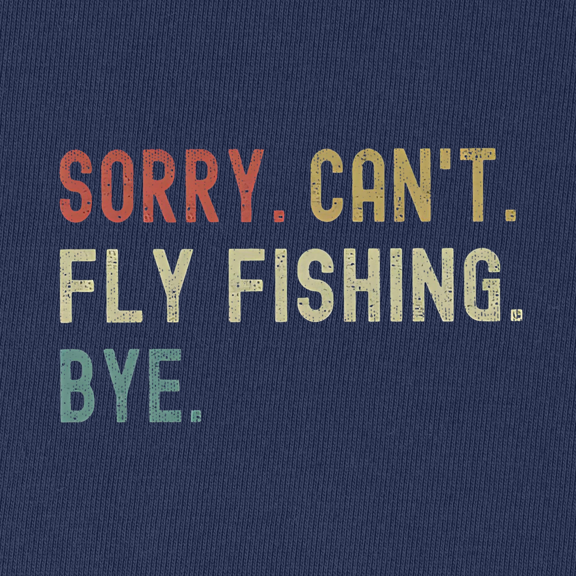 Sorry Cant Fly Fishing Bye T-Shirt for Women