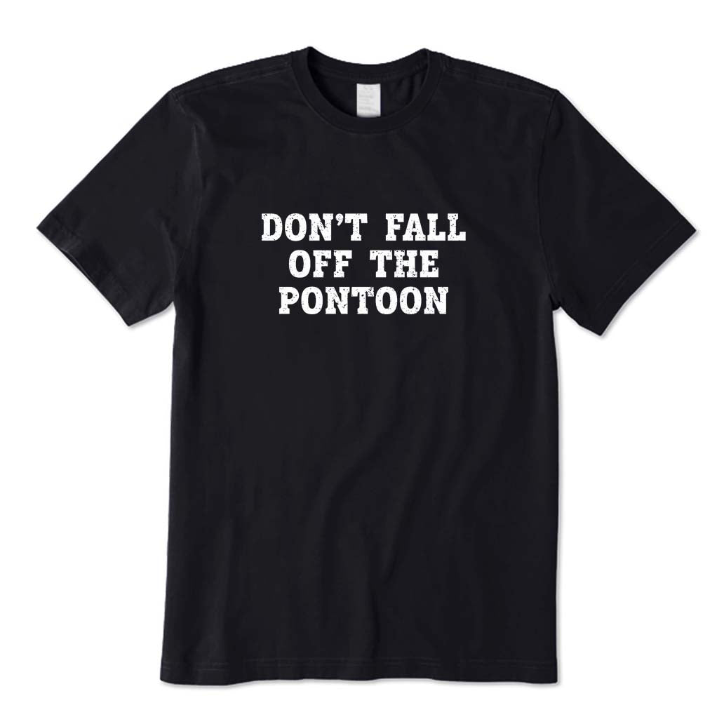 Don't Fall Off The Pontoon T-Shirt