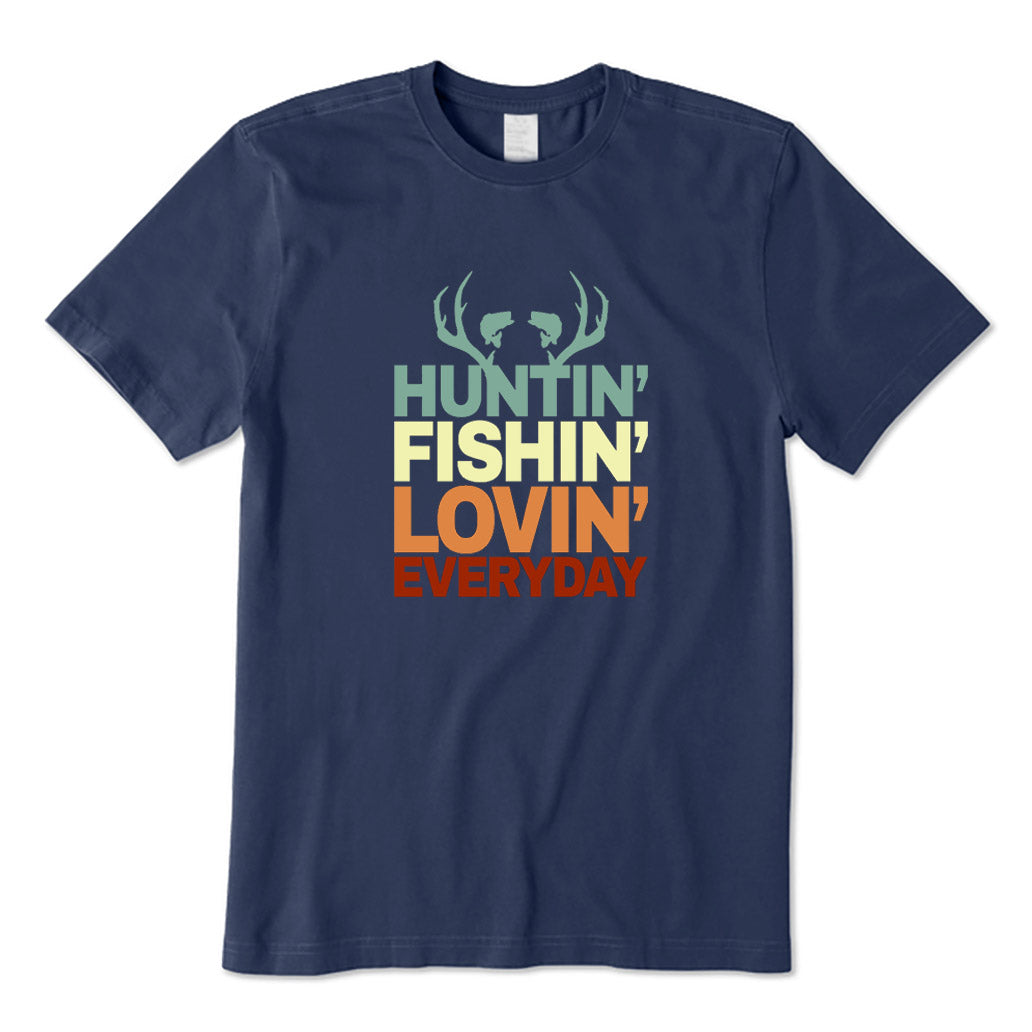 Hunting Fishing Loving Everyday T-Shirt