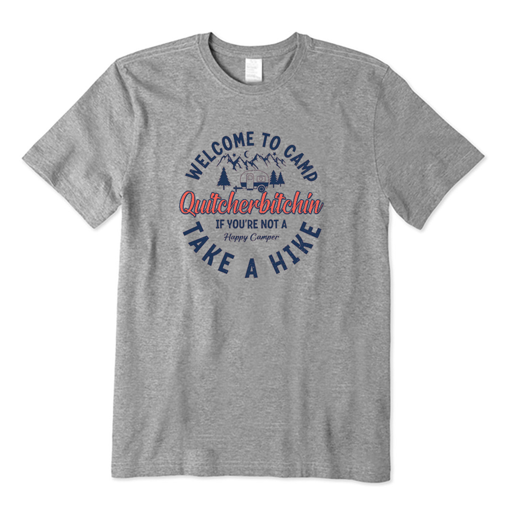 Welcome To Camp Quitcherbitchin Camping T-Shirt