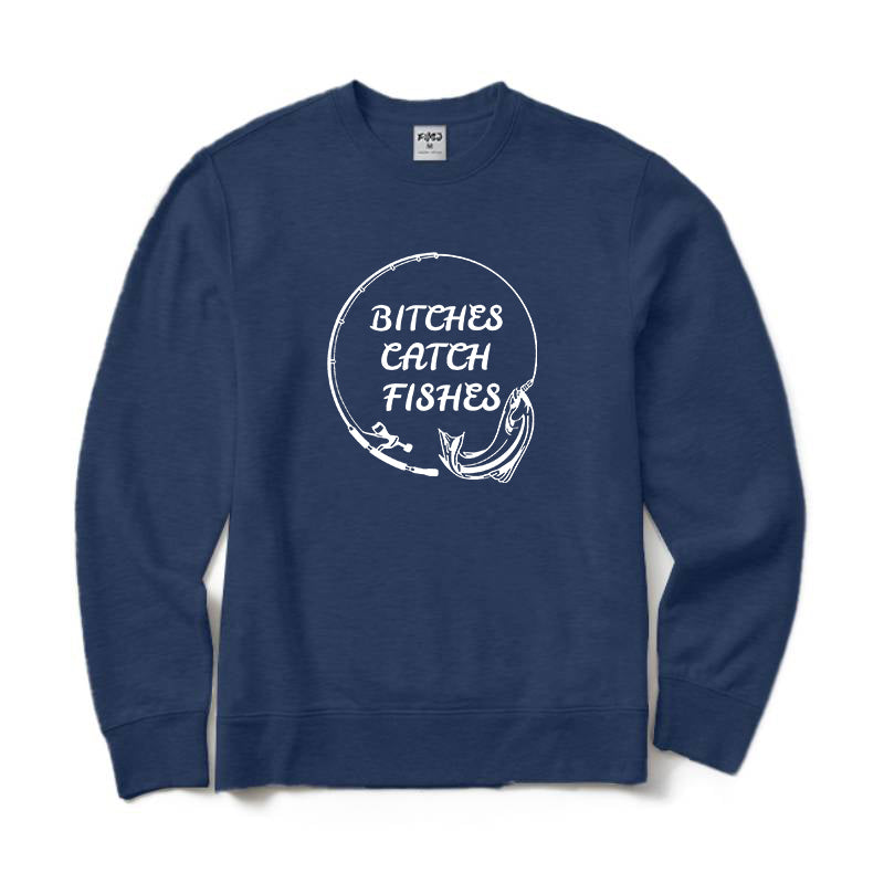 Bitches Catch Fishes Crewneck Sweatshirt