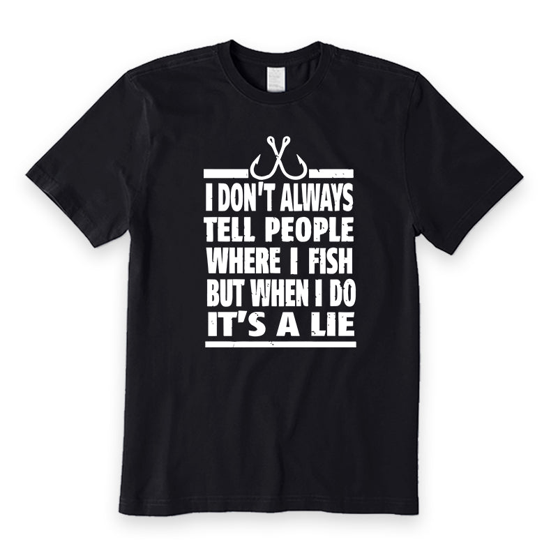 NOT TELL PEOPLE WHERE I FISH T-Shirt