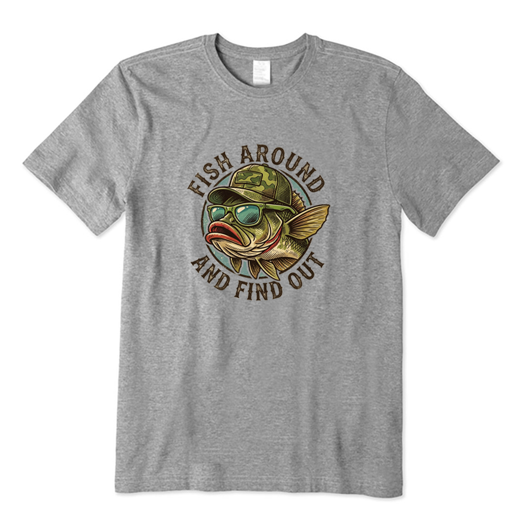 Fish Around and Find Out T-shirt