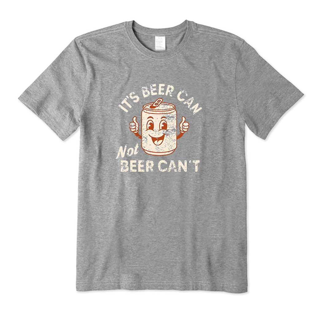 It's Beer Can, Not Beer Can't T-Shirt