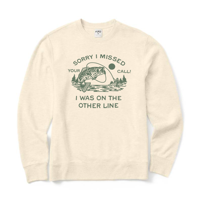 Sorry I Missed Your Call Crewneck Sweatshirt
