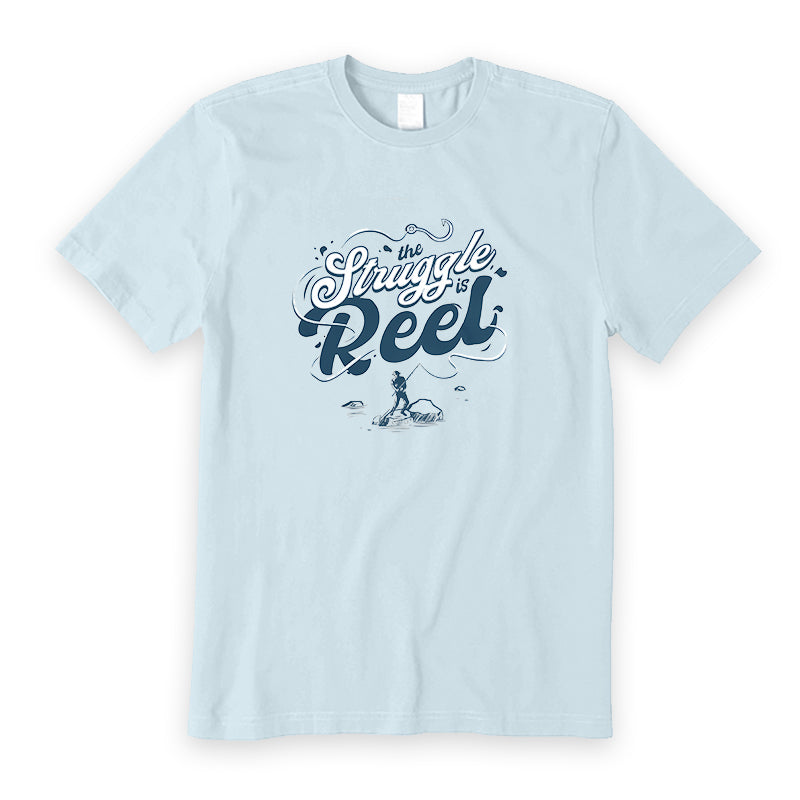 The Struggle Is Reel Fishing T-Shirt