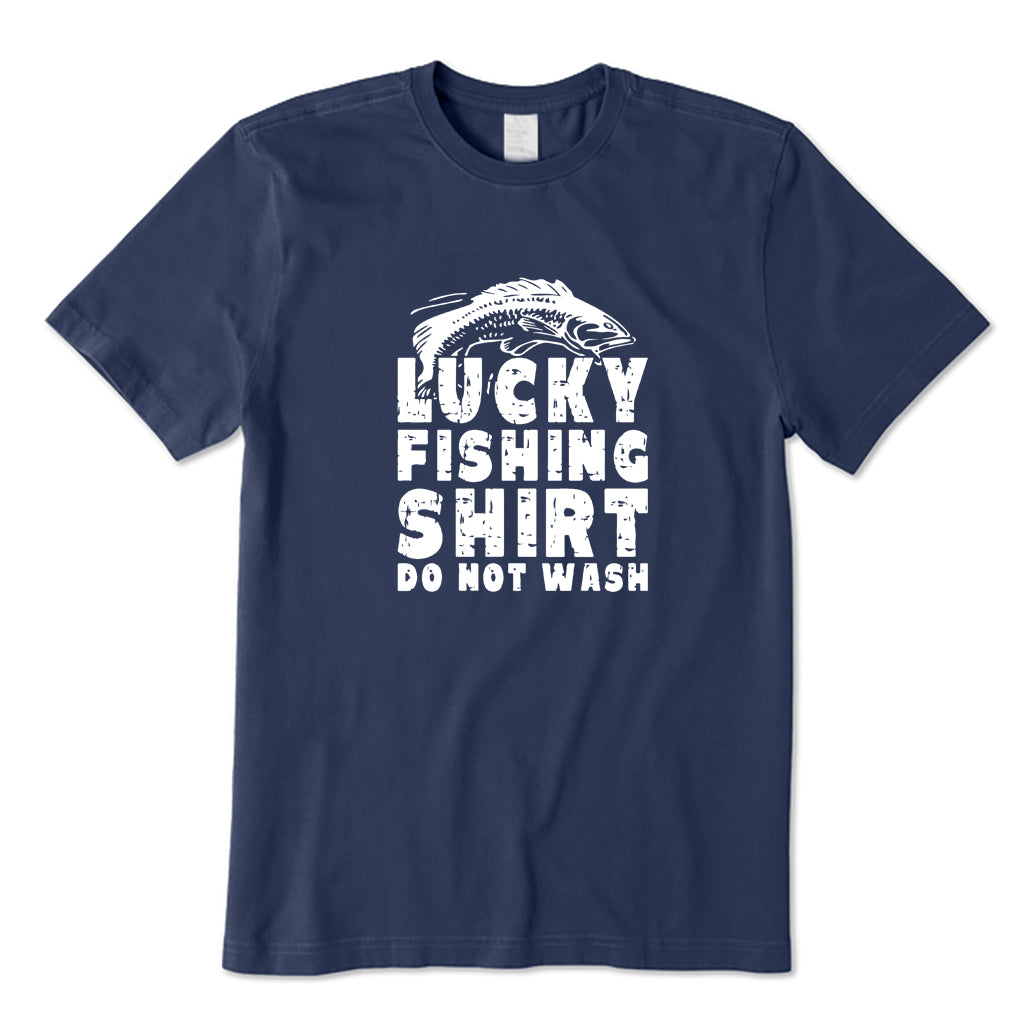 Lucky Fishing Shirt Do Not Wash T-Shirt