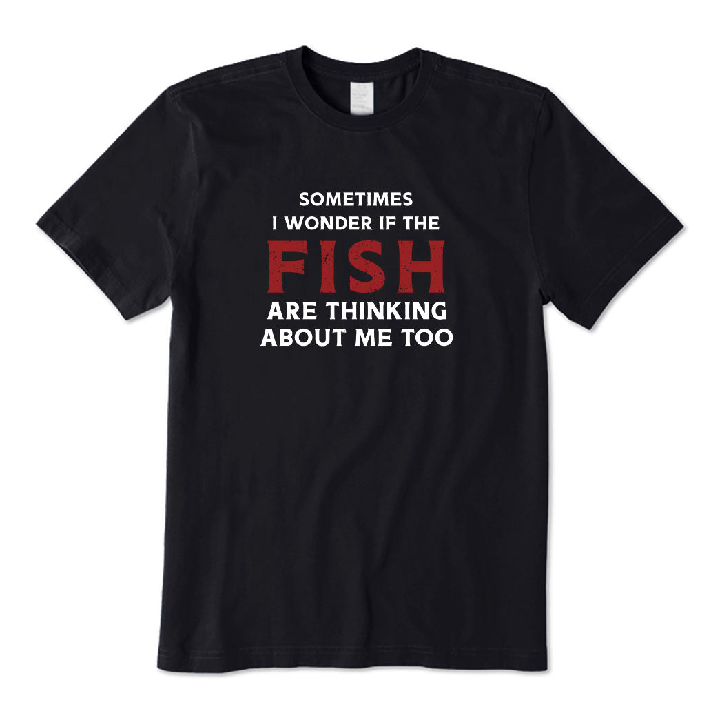 The Fish Are Thinking about Me T-Shirt
