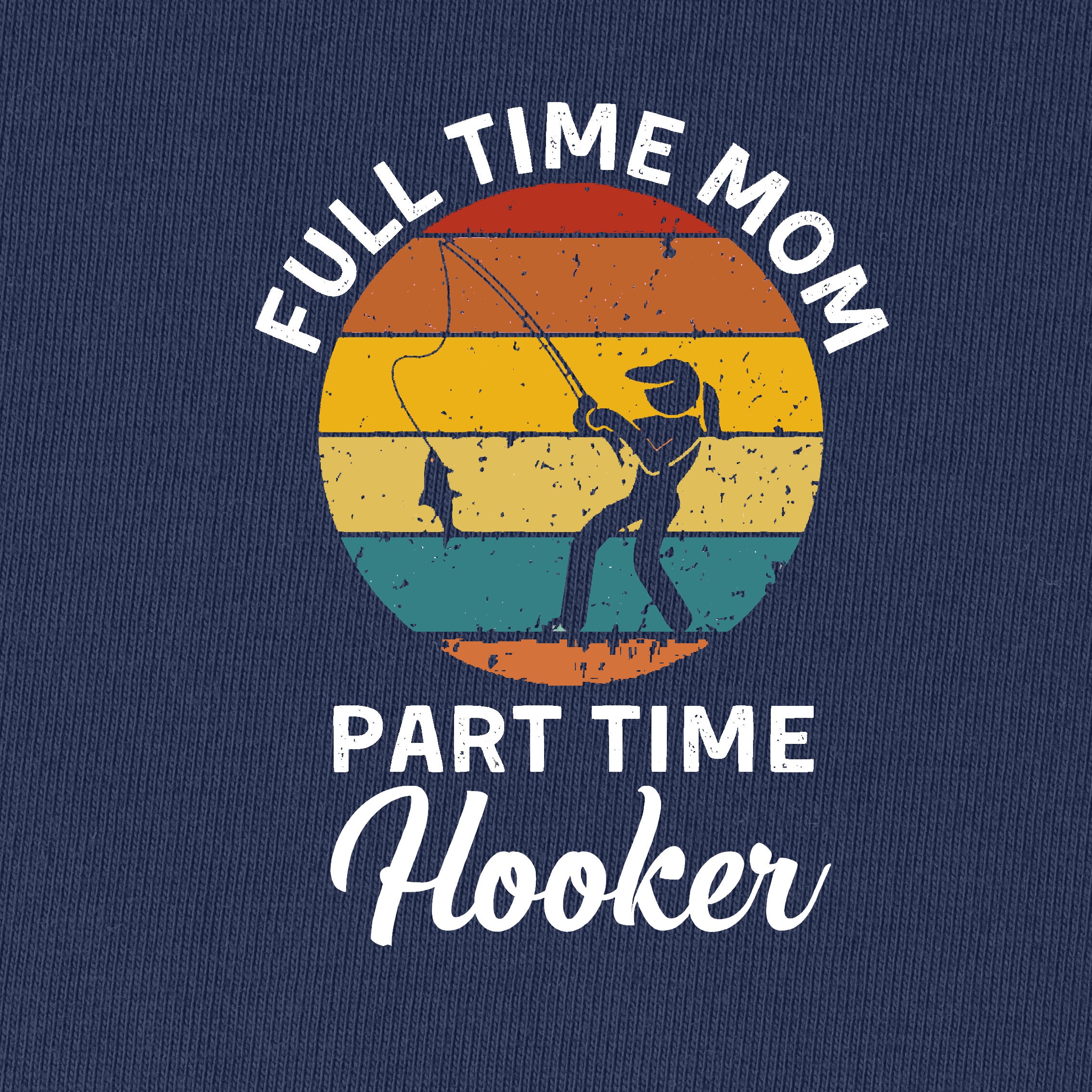 Full Time Mom Part Time Hooker T-Shirt for Women