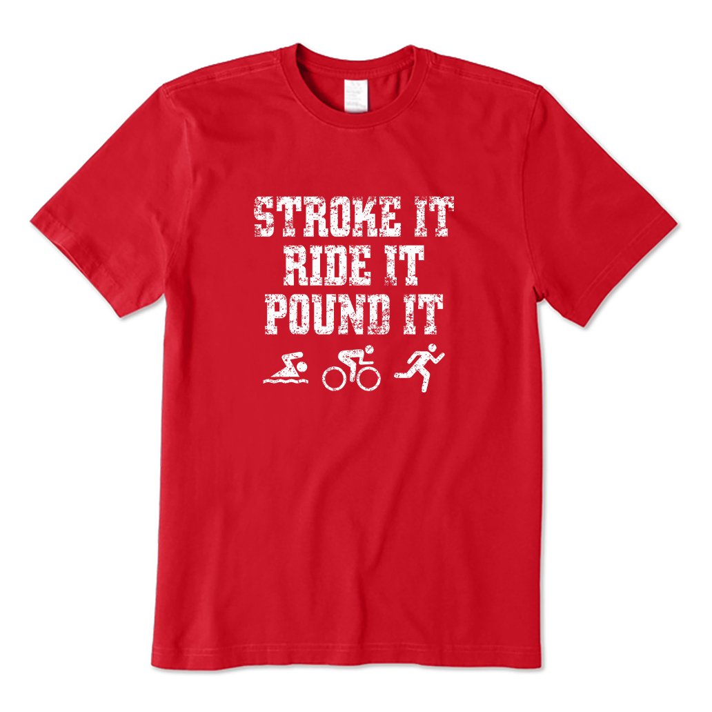 Stroke It Shirt Ride It Shirt Pound It T-shirt
