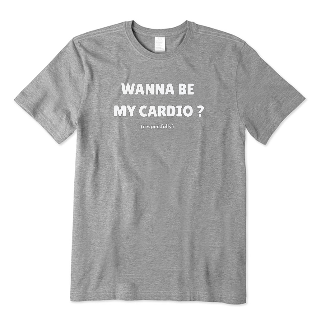 Wanna Be My Cardio T-shirt