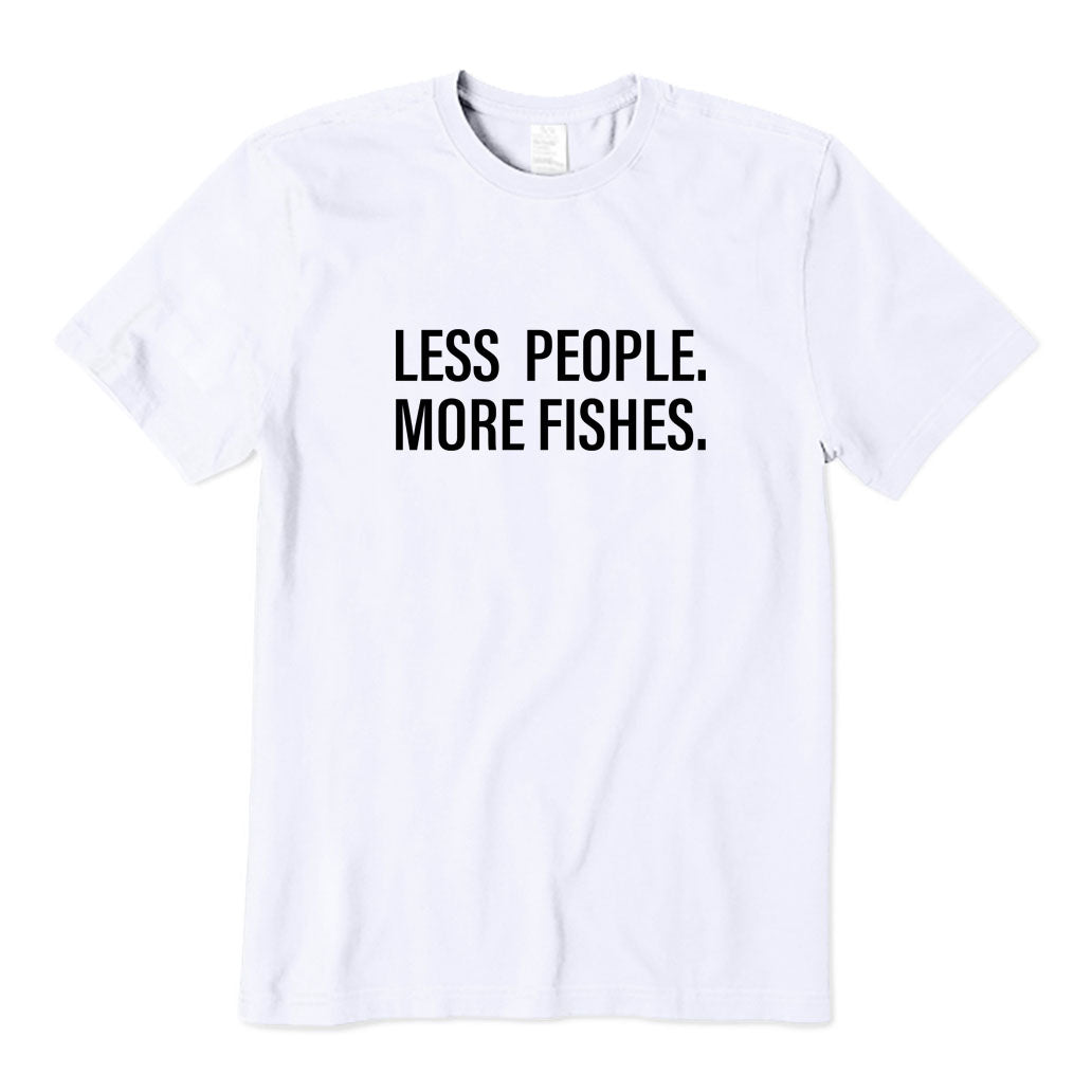 Less People More Fishes T-Shirt