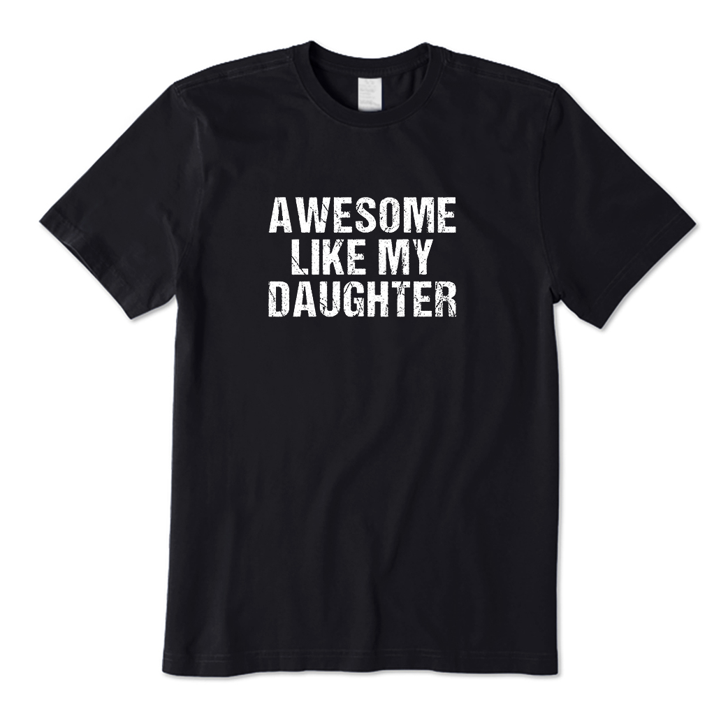 Awesome Like My Daughter T-Shirt