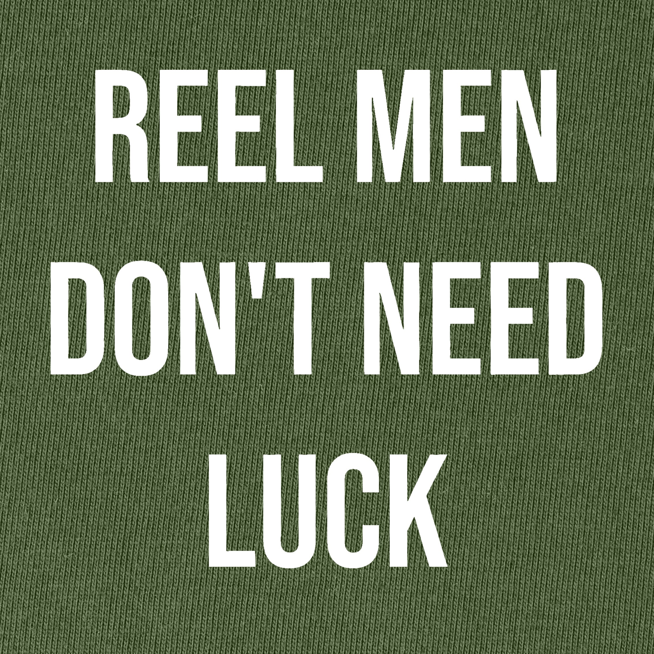 Reel Men Don't Need Luck T-Shirt