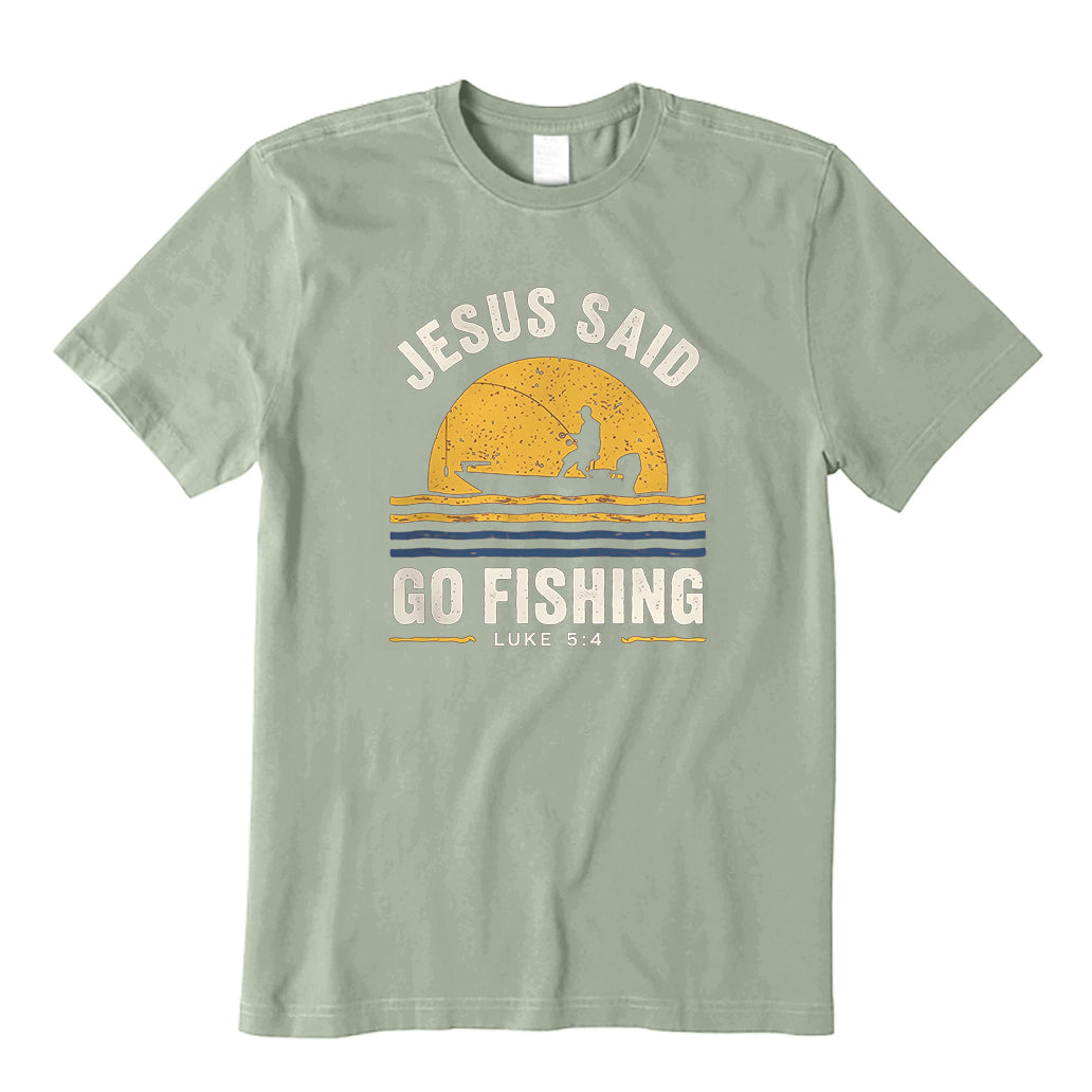 Jesus Said Go Fishing Luke 5:4 T-Shirt