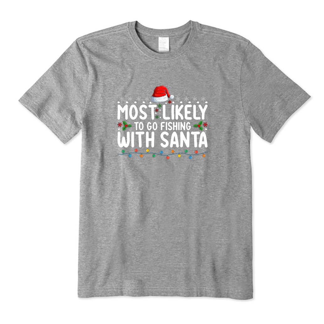 Most Likely To Go Fishing with Santa T-Shirt