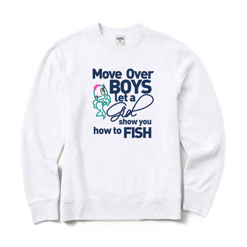 Move Over Boys Let A Girl Show You How To Fish Crewneck Sweatshirt