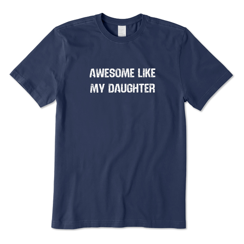 Awesome Like My Daughter T-Shirt