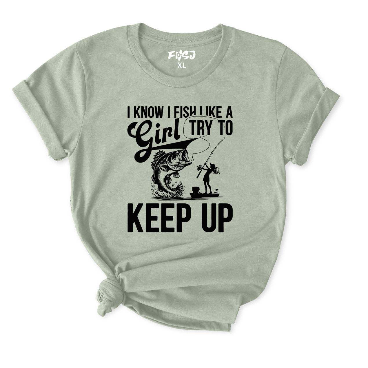 I Know I Fish Like A Girl Try To Keep Up Fishing T-Shirt for Women