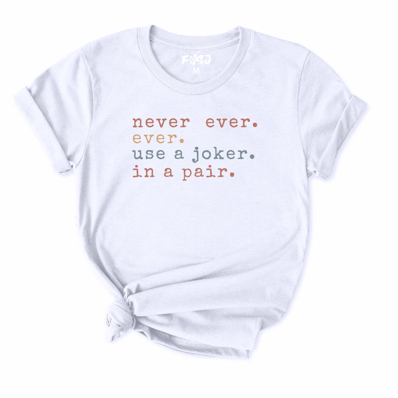 Never Ever Ever Use A Joker in A Pair Mahjong T-Shirt for Women