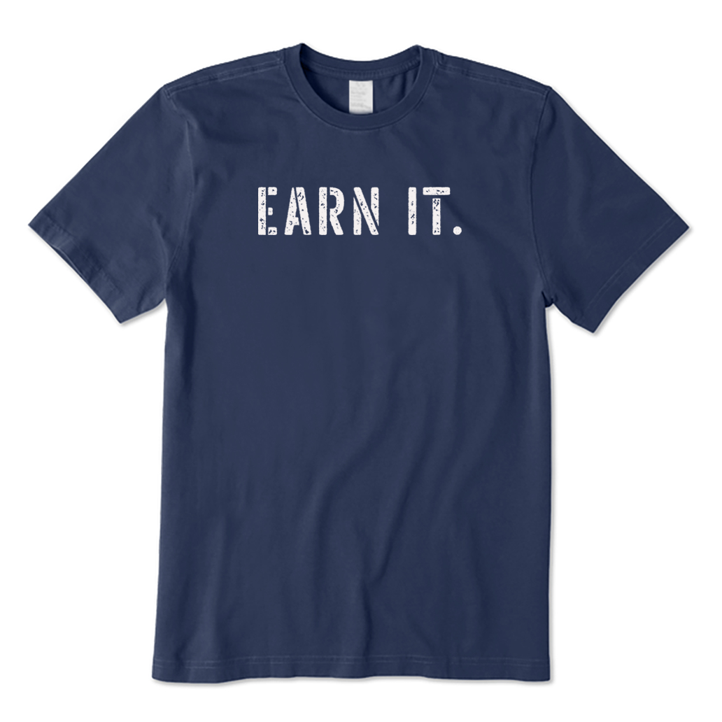 Earn It T-Shirt