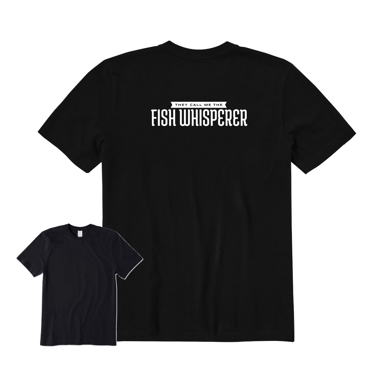 They Call Me The Fish Whisperer Back Graphic T-Shirt
