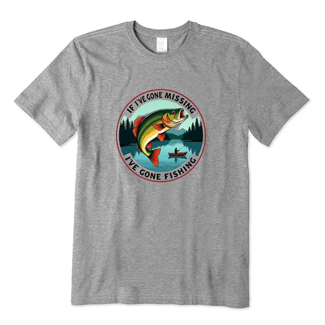 IF I'VE GONE MISSING I'VE GONE FISHING T-shirt