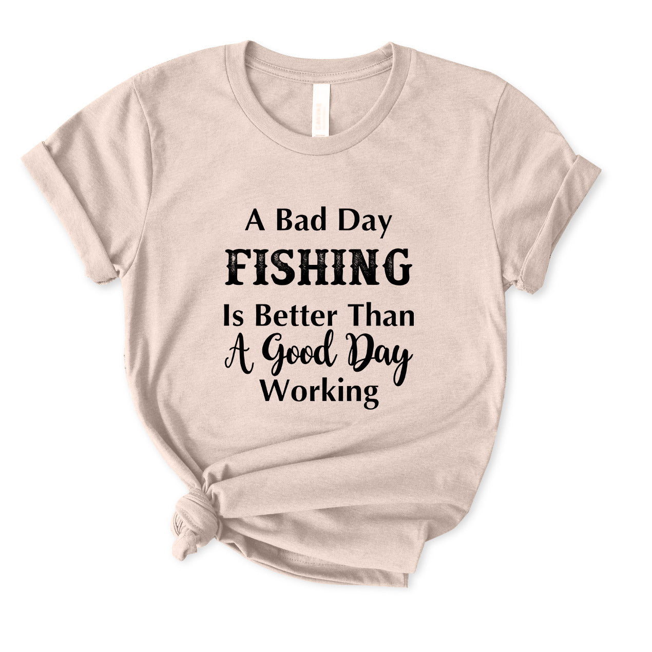 A Bad Fishing Day Is Better Than A Good Working Day T-Shirt for women