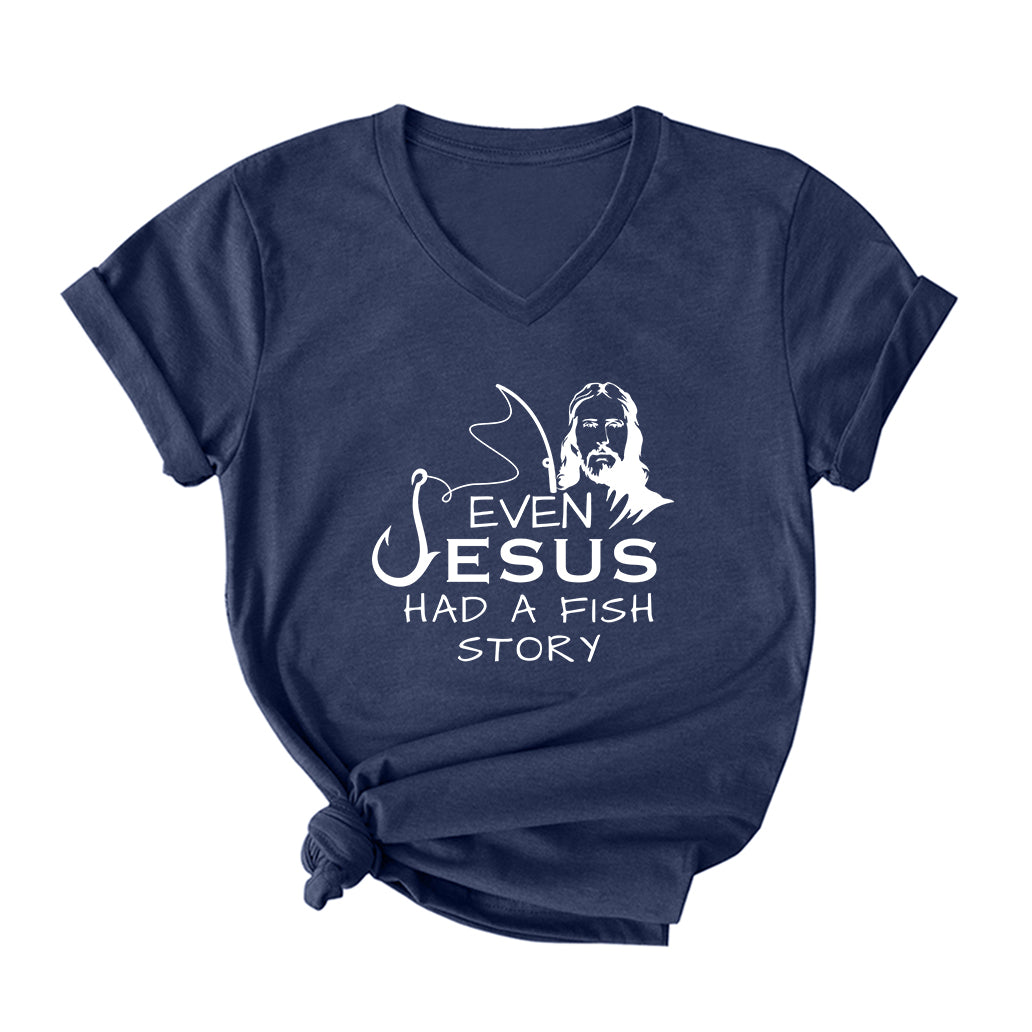 Even Jesus Had A Fish Story V Neck T-Shirt for Women