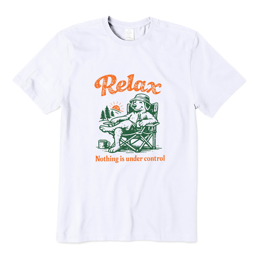 Relax Nothing Is Under Control T-shirt