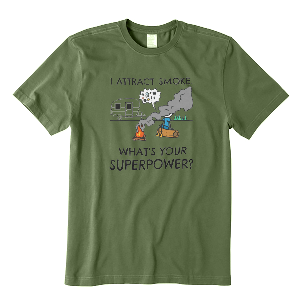 I Attract Smoke What's Your Superpower Camping T-shirt