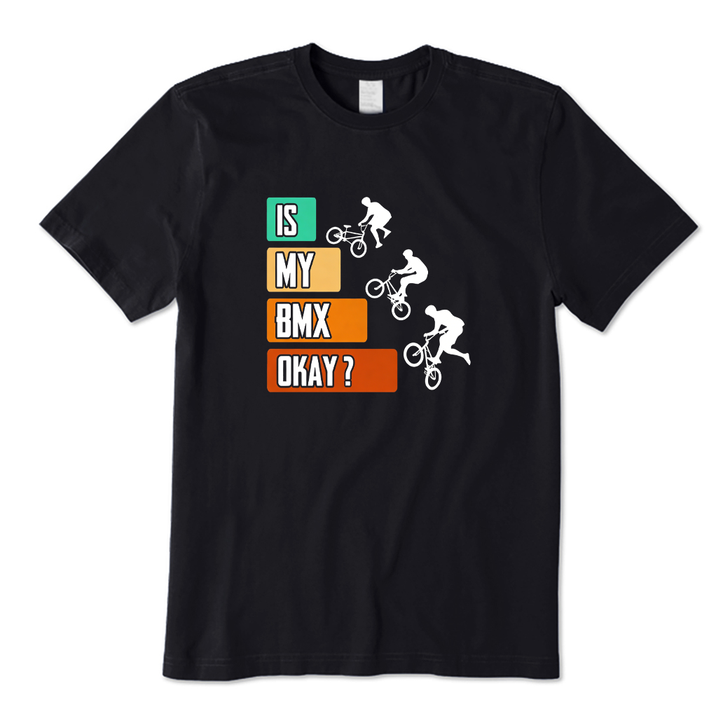 Is My BMX Bike Okay T-shirt