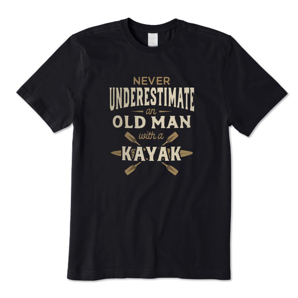 Never Underestimate An Old Man with A Kayak T-Shirt