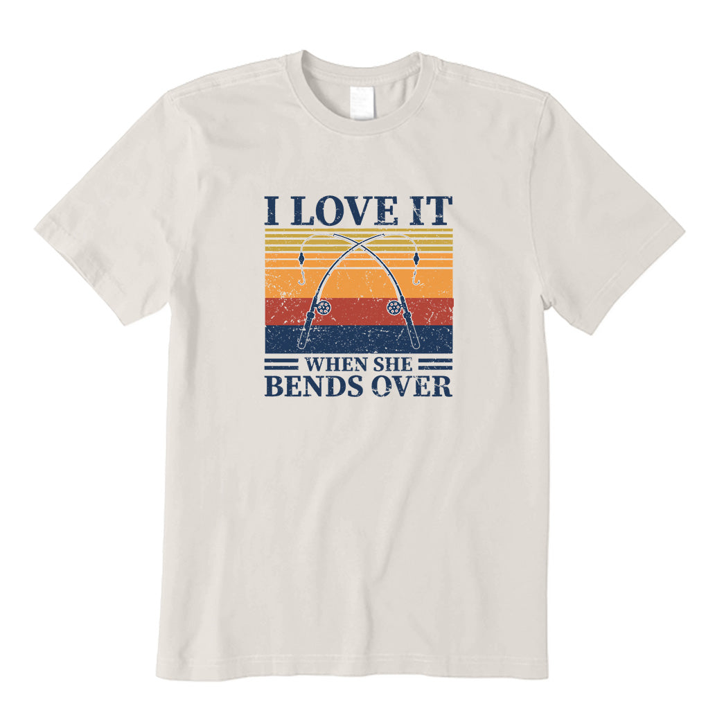 I Love It When She Bends Over T-Shirt