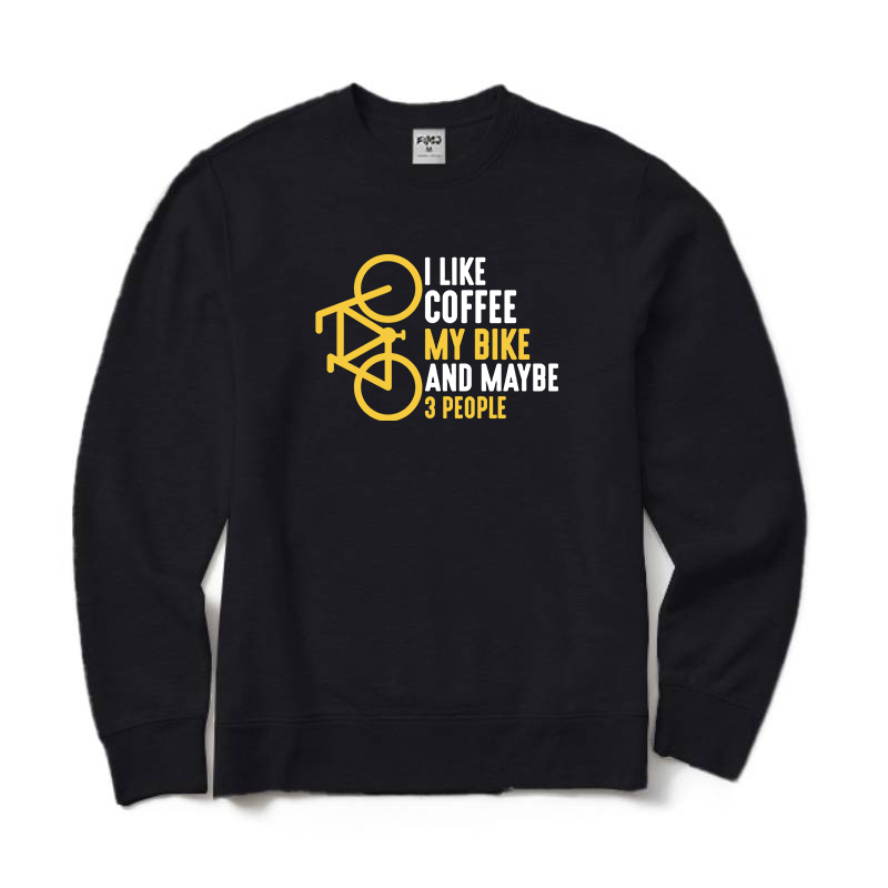 I Like Coffee My Bike and Maybe 3 People Sweatshirt