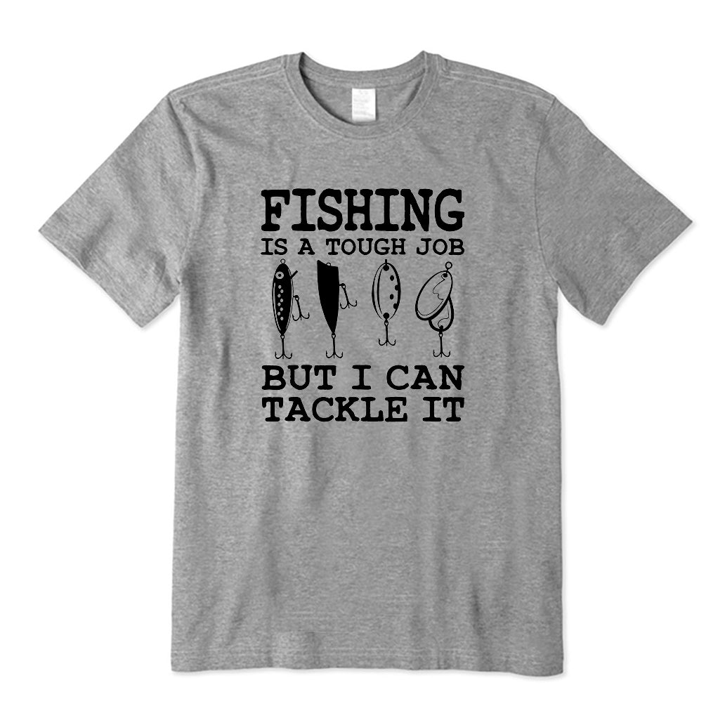 Fishing is a tough job T-Shirt