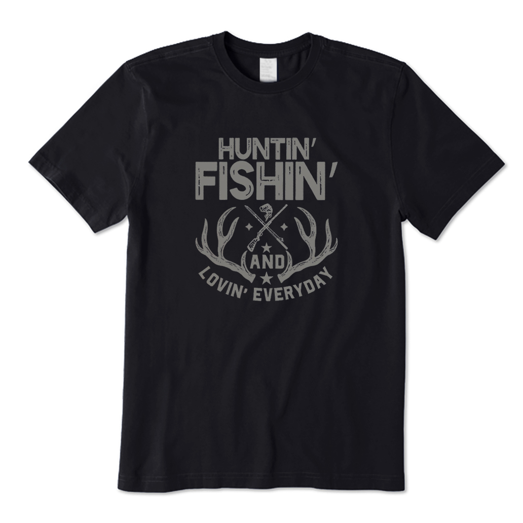 Huntin' and Fishing and Lovin' Everyday T-Shirt