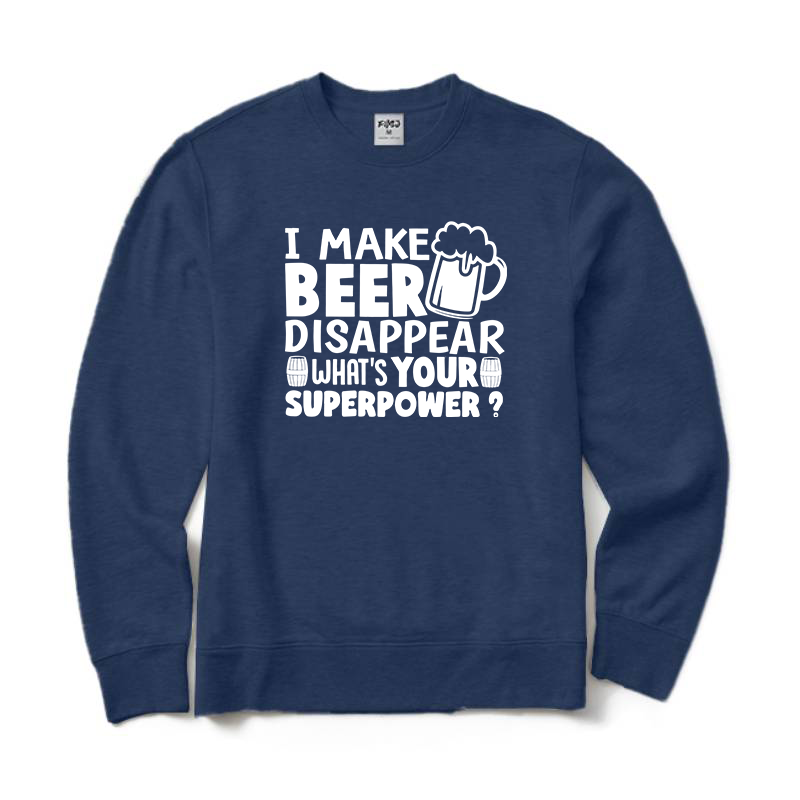 I Make Beer Disappear Sweatshirt