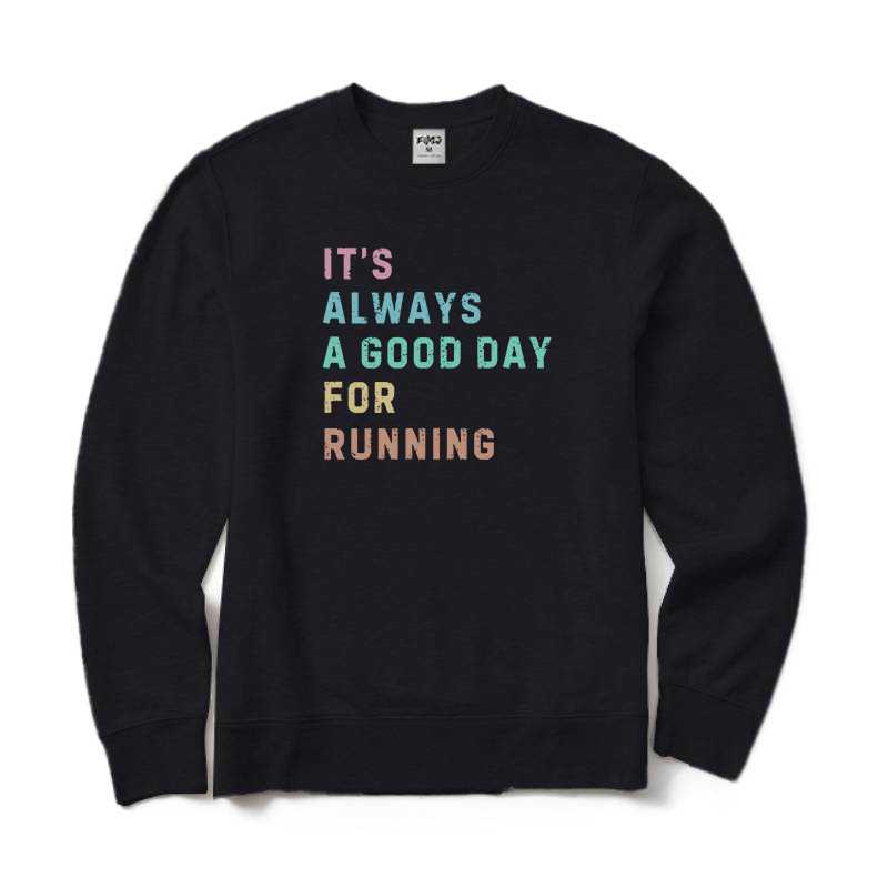 Its A Good Day for Running Sweatshirt