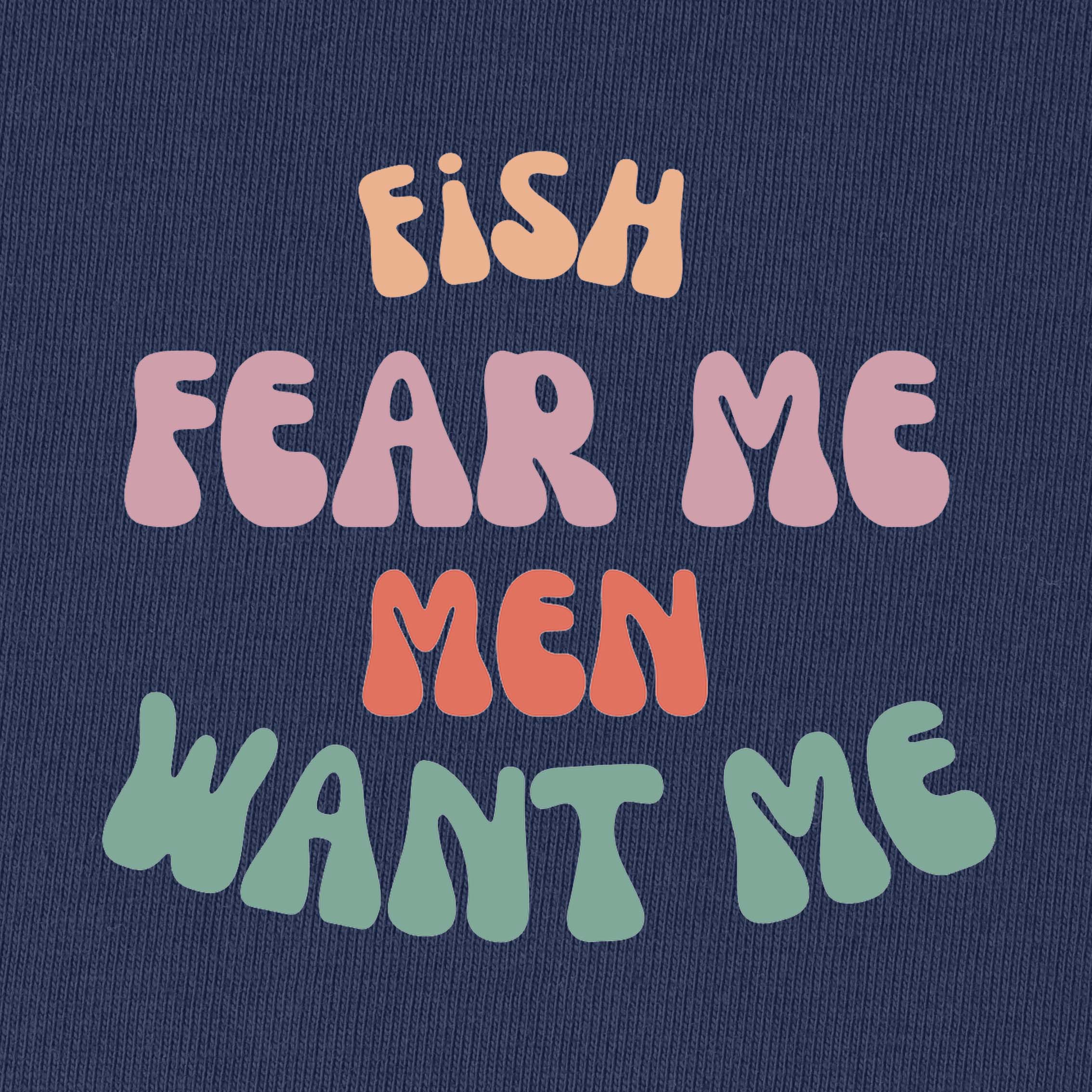 Fish Fear Me Men Want Me T-Shirt for Women