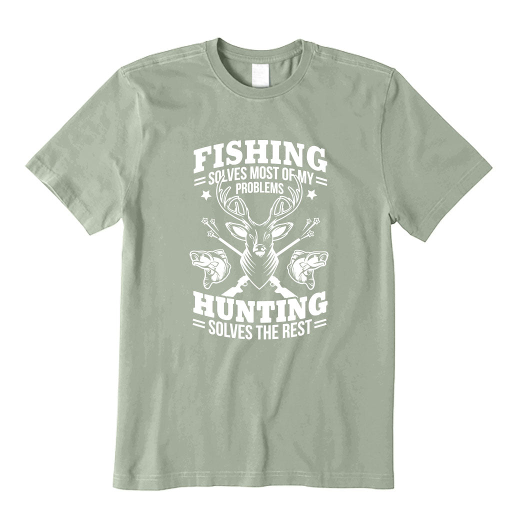 Fishing Solves Most Of My Problems Hunting Solves The Rest T-Shirt