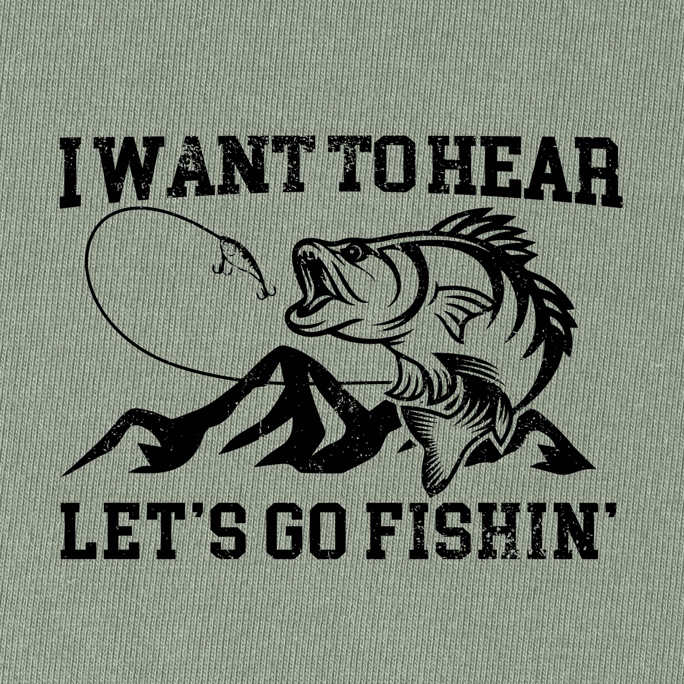 I WANT TO HEAR LET'S GO FISHIN' T-Shirt for Women